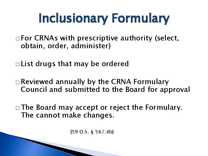 Inclusionary Formulary � For CRNAs with prescriptive authority (select, obtain, order, administer) � List