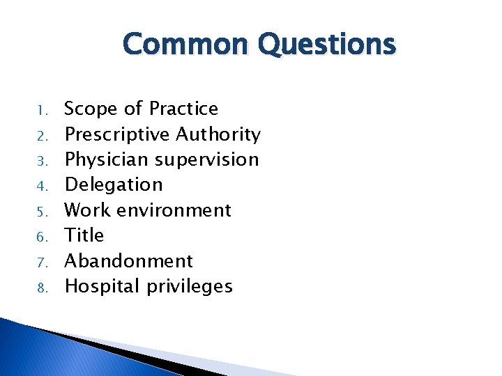 Common Questions 1. 2. 3. 4. 5. 6. 7. 8. Scope of Practice Prescriptive