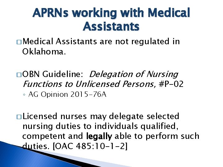 APRNs working with Medical Assistants � Medical Assistants are not regulated in Oklahoma. Guideline: