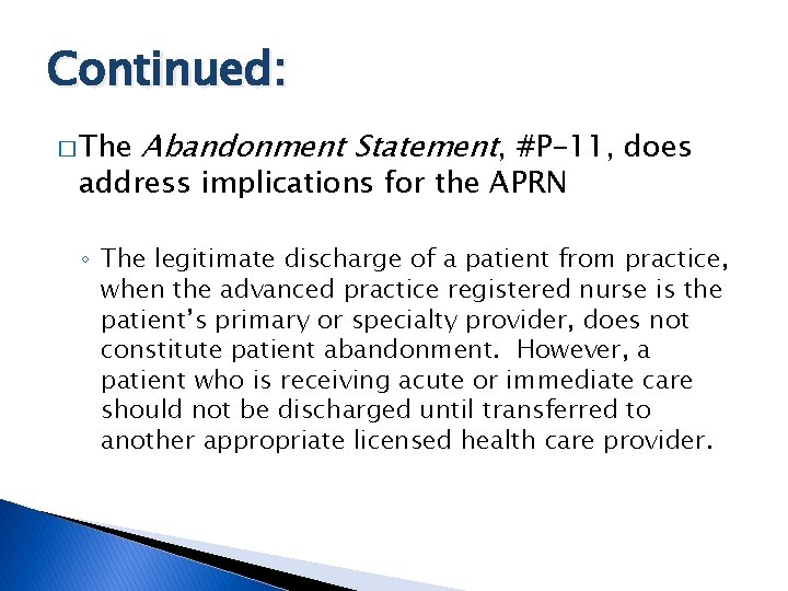 Continued: � The Abandonment Statement, #P-11, does address implications for the APRN ◦ The