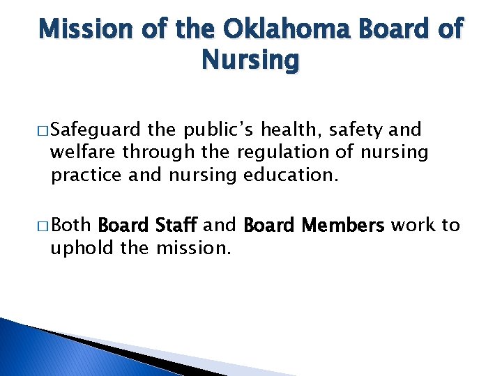 Mission of the Oklahoma Board of Nursing � Safeguard the public’s health, safety and