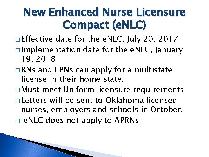New Enhanced Nurse Licensure Compact (e. NLC) � Effective date for the e. NLC,