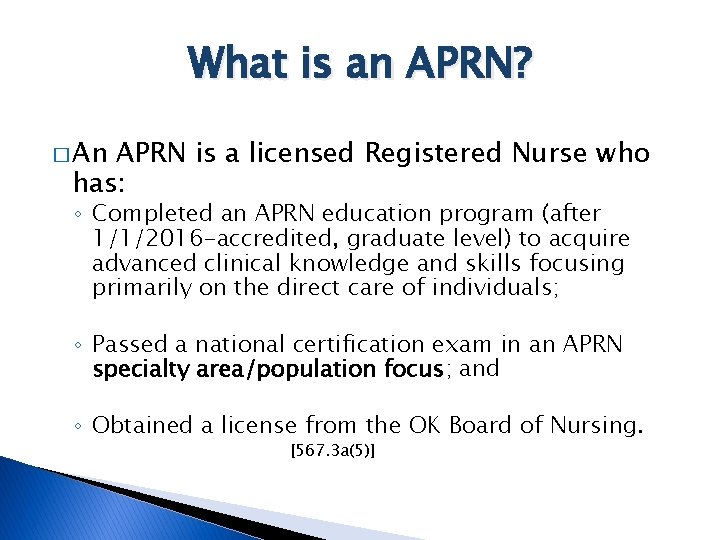 What is an APRN? � An APRN is a licensed Registered Nurse who has: