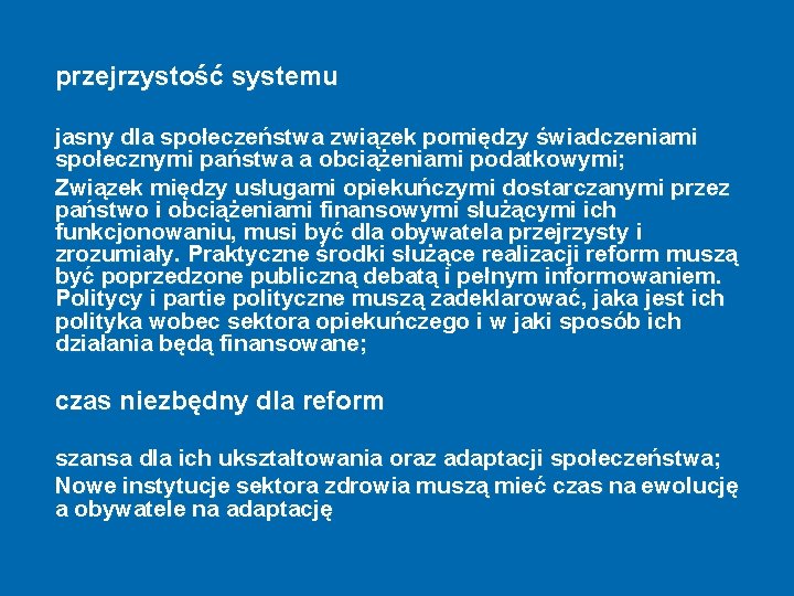 przejrzystość systemu jasny dla społeczeństwa związek pomiędzy świadczeniami społecznymi państwa a obciążeniami podatkowymi; Związek