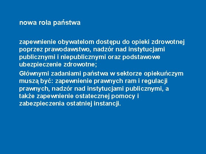 nowa rola państwa zapewnienie obywatelom dostępu do opieki zdrowotnej poprzez prawodawstwo, nadzór nad instytucjami