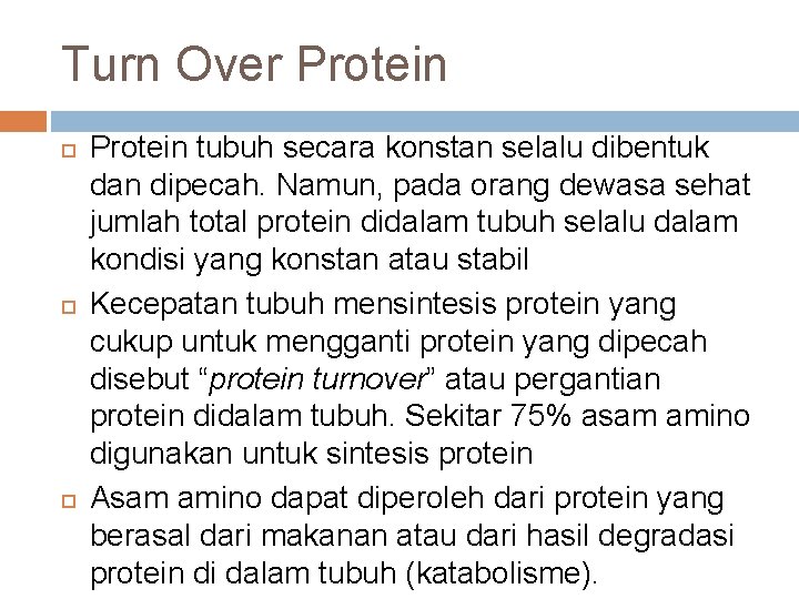 Turn Over Protein tubuh secara konstan selalu dibentuk dan dipecah. Namun, pada orang dewasa