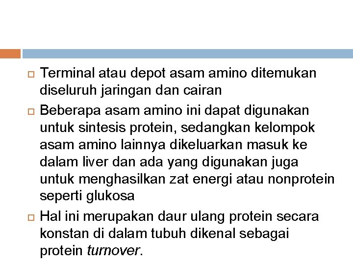  Terminal atau depot asam amino ditemukan diseluruh jaringan dan cairan Beberapa asam amino