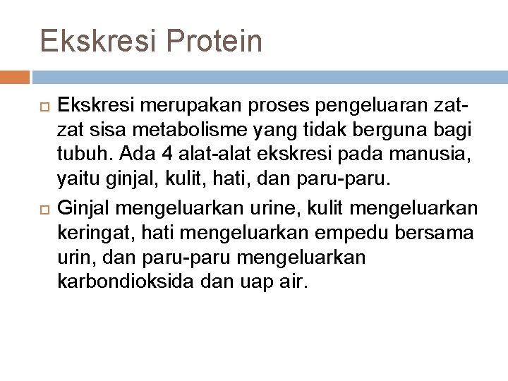 Ekskresi Protein Ekskresi merupakan proses pengeluaran zatzat sisa metabolisme yang tidak berguna bagi tubuh.