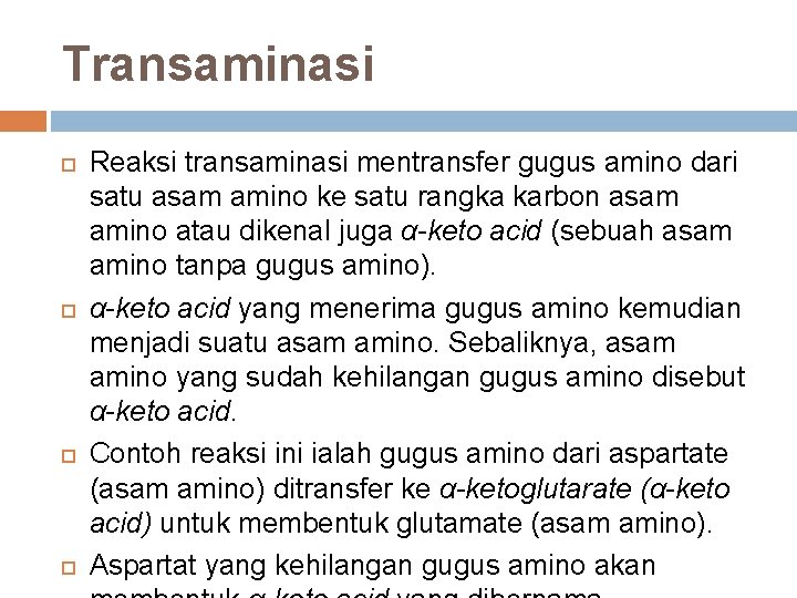 Transaminasi Reaksi transaminasi mentransfer gugus amino dari satu asam amino ke satu rangka karbon