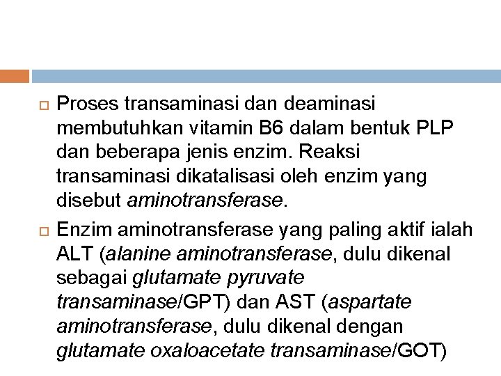  Proses transaminasi dan deaminasi membutuhkan vitamin B 6 dalam bentuk PLP dan beberapa