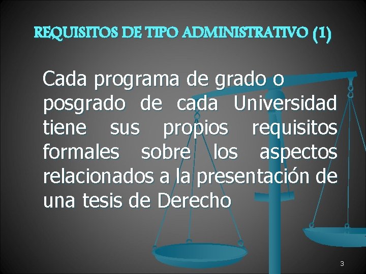 REQUISITOS DE TIPO ADMINISTRATIVO (1) Cada programa de grado o posgrado de cada Universidad
