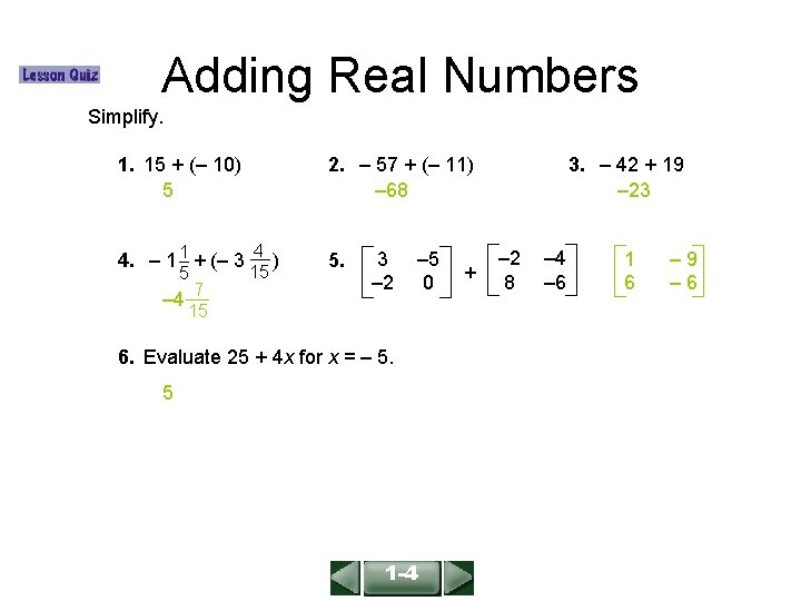 ALGEBRA 1 LESSON 1 -4 Adding Real Numbers Simplify. 1. 15 + (– 10)