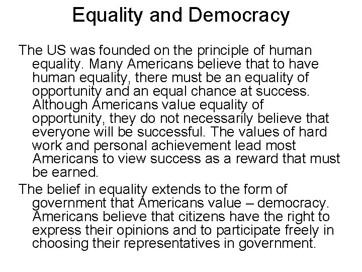 Equality and Democracy The US was founded on the principle of human equality. Many