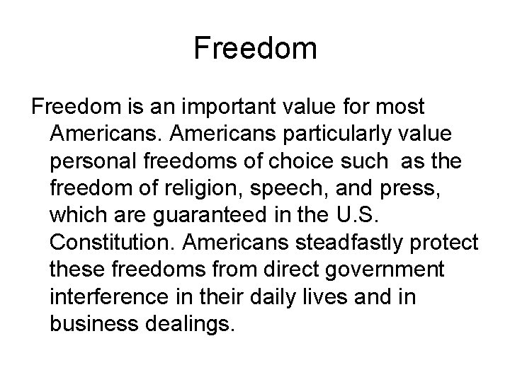 Freedom is an important value for most Americans particularly value personal freedoms of choice