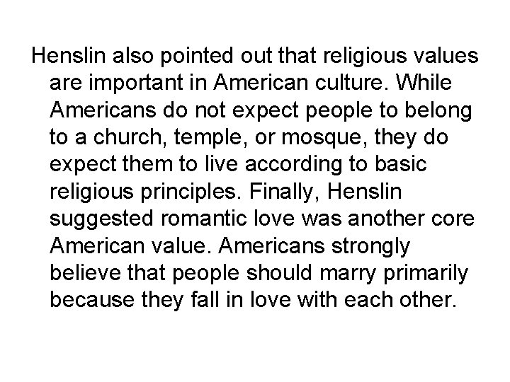 Henslin also pointed out that religious values are important in American culture. While Americans