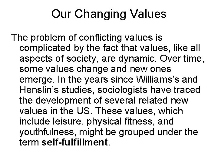 Our Changing Values The problem of conflicting values is complicated by the fact that