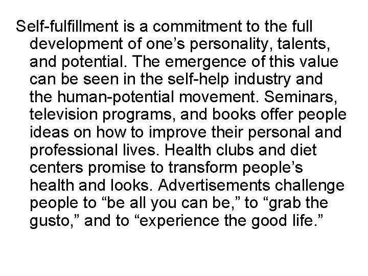 Self-fulfillment is a commitment to the full development of one’s personality, talents, and potential.
