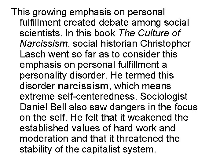 This growing emphasis on personal fulfillment created debate among social scientists. In this book