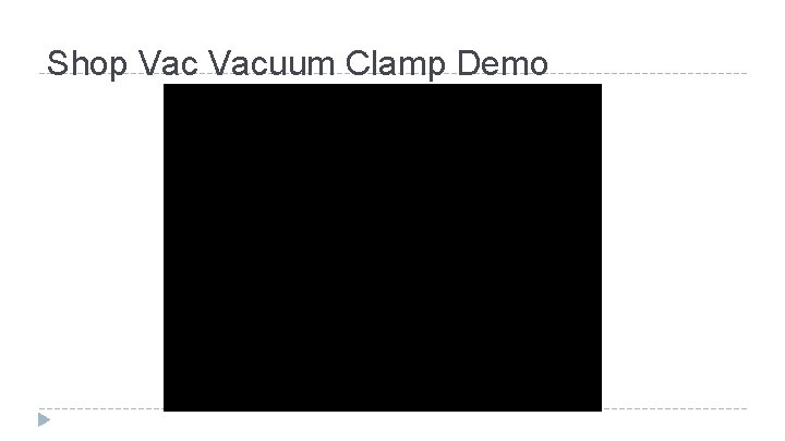 Shop Vacuum Clamp Demo 