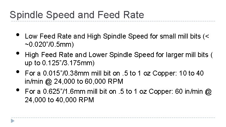 Spindle Speed and Feed Rate • • Low Feed Rate and High Spindle Speed