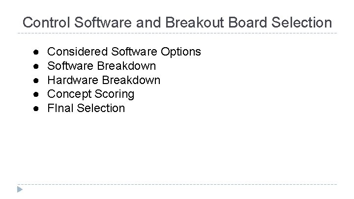 Control Software and Breakout Board Selection ● ● ● Considered Software Options Software Breakdown