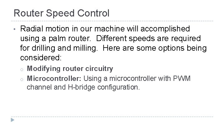 Router Speed Control • Radial motion in our machine will accomplished using a palm