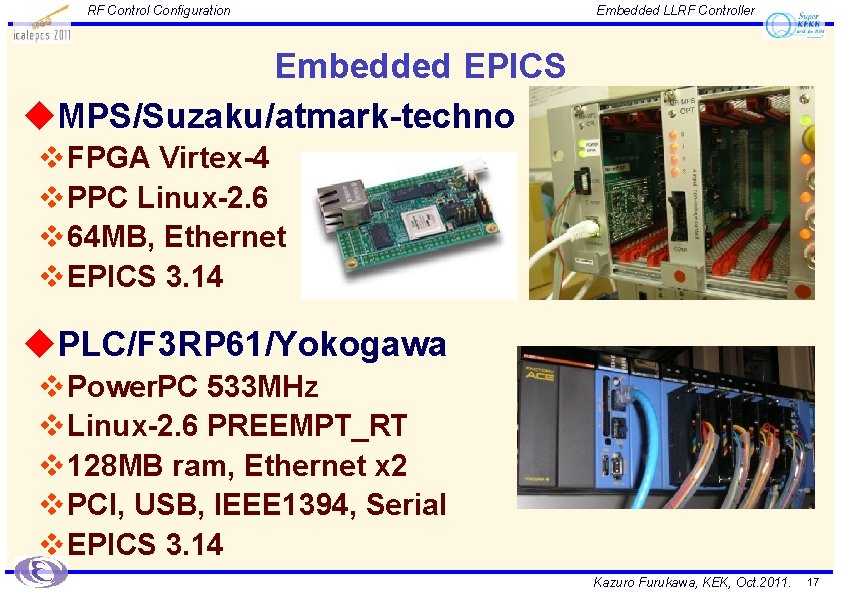 RF Control Configuration Embedded LLRF Controller Embedded EPICS u. MPS/Suzaku/atmark-techno v FPGA Virtex-4 v