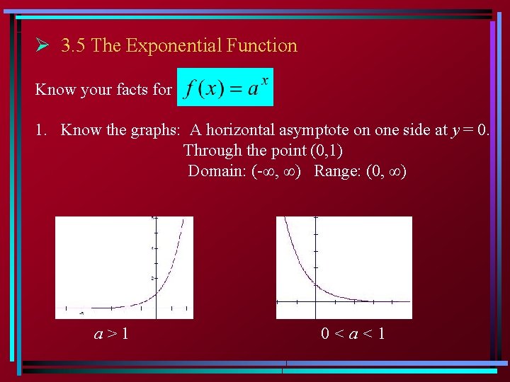 Ø 3. 5 The Exponential Function Know your facts for 1. Know the graphs: