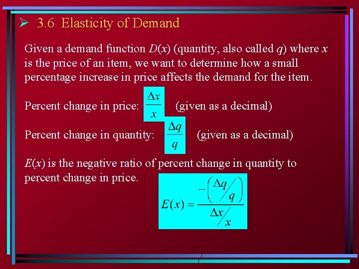 Ø 3. 6 Elasticity of Demand Given a demand function D(x) (quantity, also called
