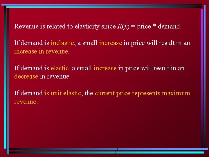 Revenue is related to elasticity since R(x) = price * demand. If demand is