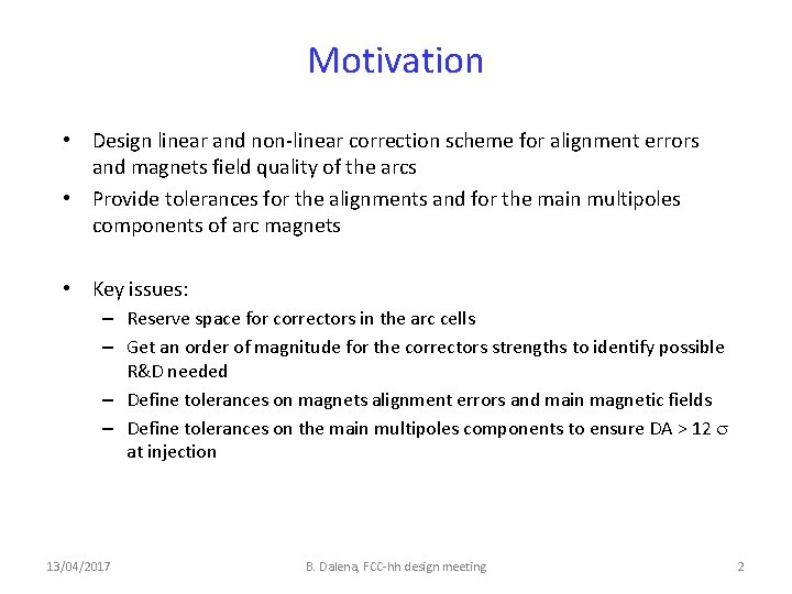 Motivation • Design linear and non-linear correction scheme for alignment errors and magnets field