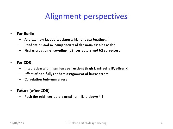 Alignment perspectives • For Berlin – Analyze new layout (weakness: higher beta-beating…) – Random