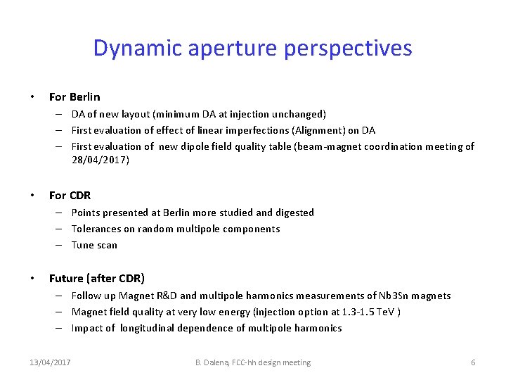 Dynamic aperture perspectives • For Berlin – DA of new layout (minimum DA at