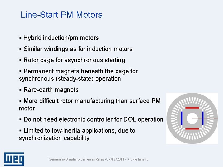 Line-Start PM Motors § Hybrid induction/pm motors § Similar windings as for induction motors