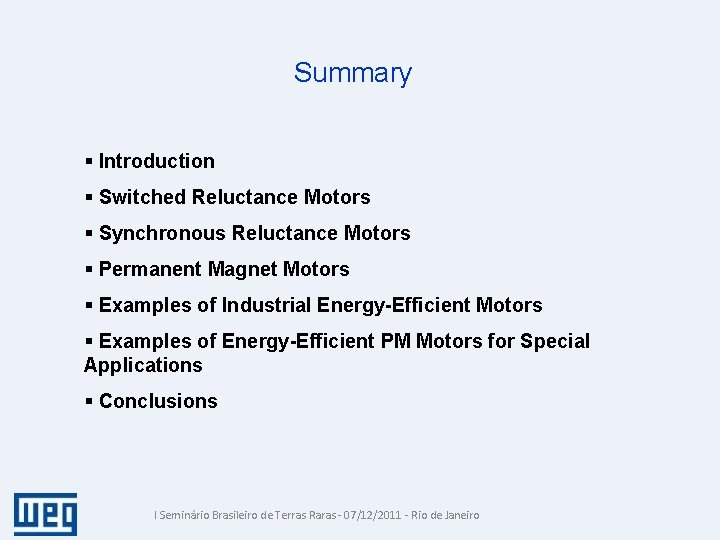 Summary § Introduction § Switched Reluctance Motors § Synchronous Reluctance Motors § Permanent Magnet