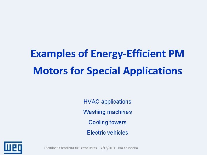 Examples of Energy-Efficient PM Motors for Special Applications HVAC applications Washing machines Cooling towers