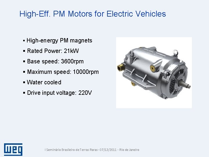 High-Eff. PM Motors for Electric Vehicles § High-energy PM magnets § Rated Power: 21