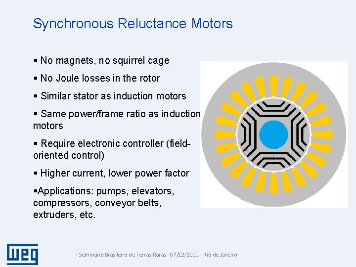 Synchronous Reluctance Motors § No magnets, no squirrel cage § No Joule losses in