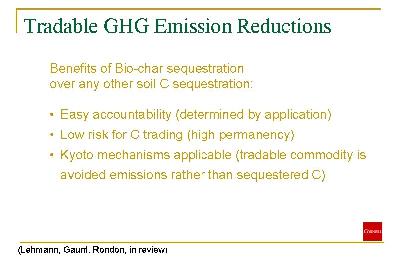 Tradable GHG Emission Reductions Benefits of Bio-char sequestration over any other soil C sequestration: