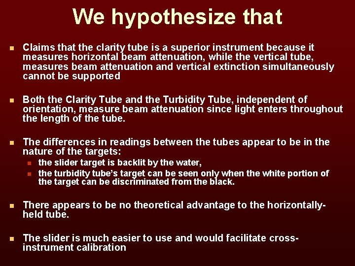 We hypothesize that n Claims that the clarity tube is a superior instrument because