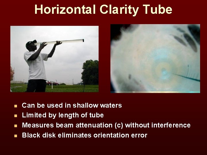 Horizontal Clarity Tube n n Can be used in shallow waters Limited by length