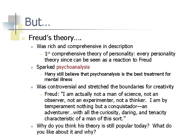 But… n Freud’s theory…. n n Was rich and comprehensive in description st comprehensive