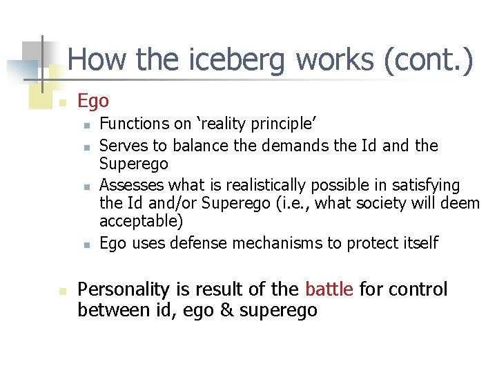 How the iceberg works (cont. ) n Ego n n n Functions on ‘reality
