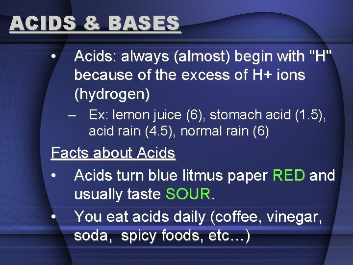 ACIDS & BASES • Acids: always (almost) begin with "H" because of the excess