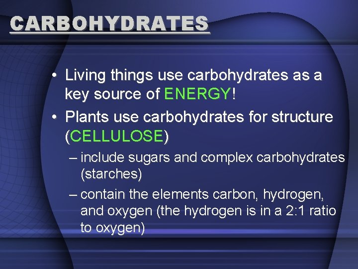CARBOHYDRATES • Living things use carbohydrates as a key source of ENERGY! • Plants