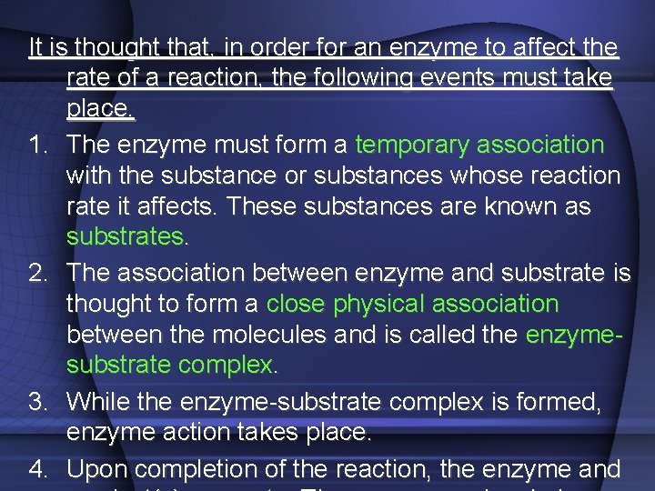 It is thought that, in order for an enzyme to affect the rate of