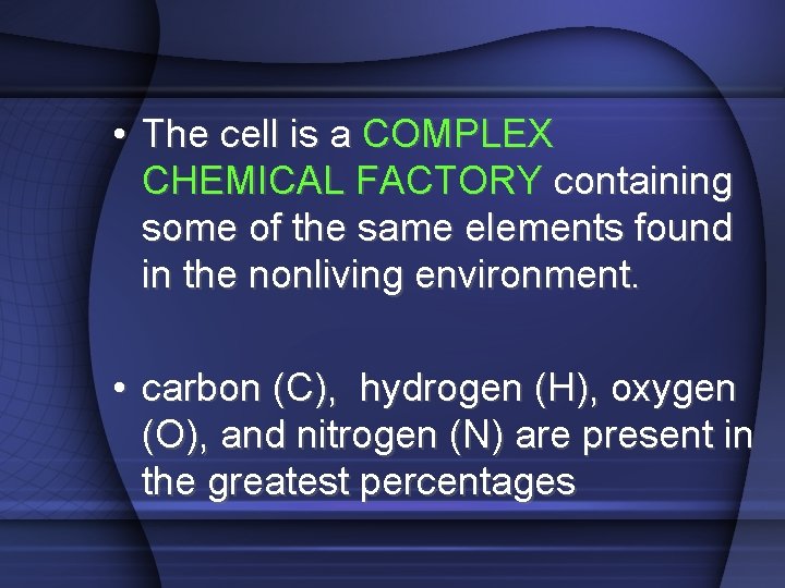  • The cell is a COMPLEX CHEMICAL FACTORY containing some of the same