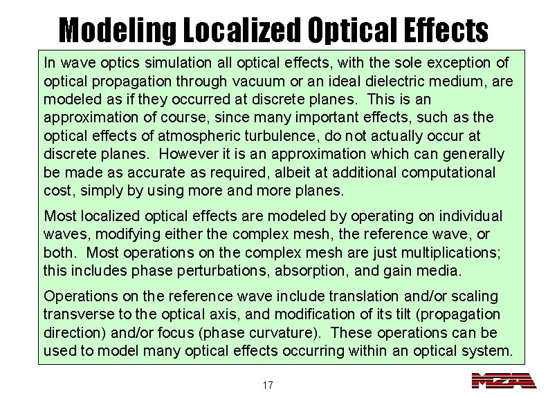 Modeling Localized Optical Effects In wave optics simulation all optical effects, with the sole