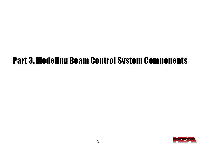 Part 3. Modeling Beam Control System Components 3 
