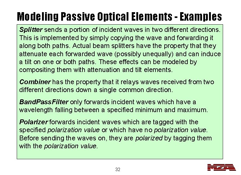 Modeling Passive Optical Elements - Examples Splitter sends a portion of incident waves in